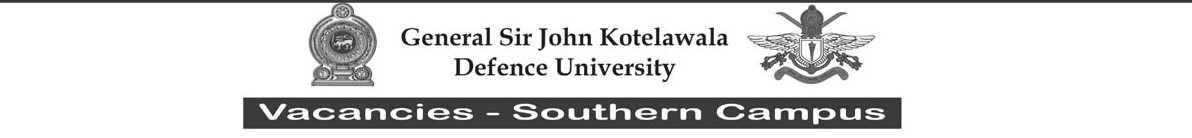 Management Assistant, Library Attendant, Laboratory Attendant, Medical Officer, Technical Officer, Book Keeper, Generator Operator, Air Conditioning Technician, Electrician, Plumber, Mason, Carpenter, Cook, Barman, Sanitary Labourer, Supervisor, Labourer - General Sir John Kotelawala Defence University